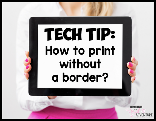 Tech Tip: How to Print Without A Border